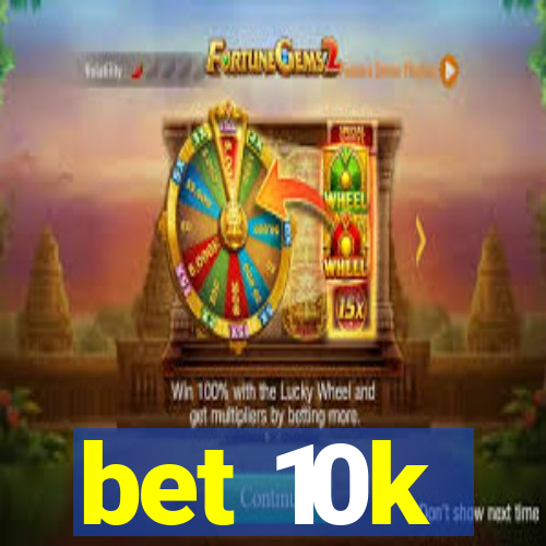 bet 10k